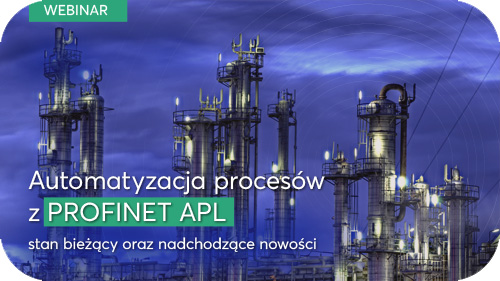 Webinar - Automatyzacja procesów z PROFINET APL – stan bieżący oraz nadchodzące nowości