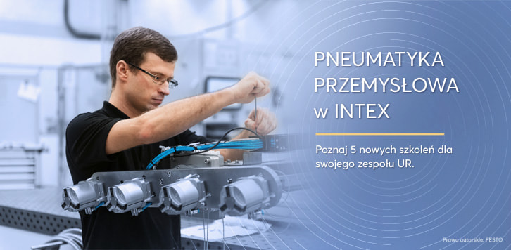 PNEUMATYKA PRZEMYSŁOWA w INTEX. Poznaj 5 nowych szkoleń dla swojego zespołu UR.